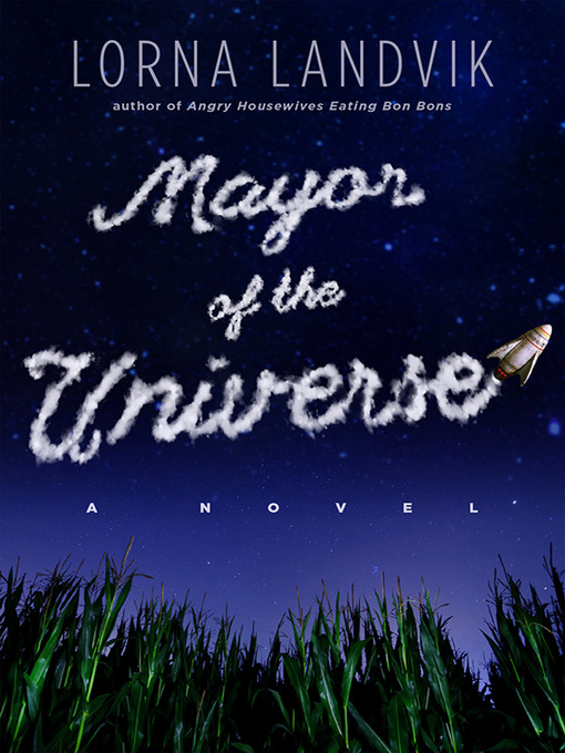 Title details for Mayor of the Universe by Lorna Landvik - Available